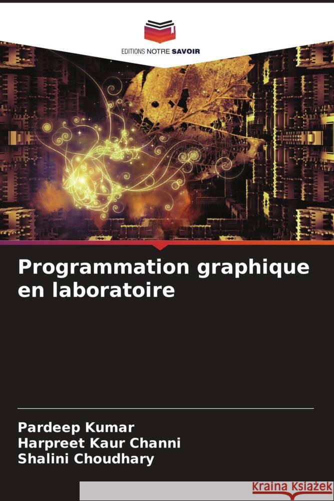 Programmation graphique en laboratoire Kumar, Pardeep, Channi, Harpreet Kaur, Choudhary, Shalini 9786205177686 Editions Notre Savoir - książka