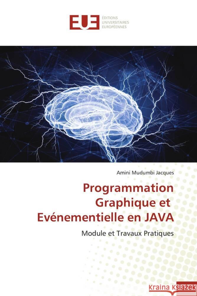 Programmation Graphique et Evénementielle en JAVA Mudumbi Jacques, Amini 9786206702375 Éditions universitaires européennes - książka