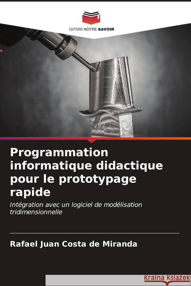 Programmation informatique didactique pour le prototypage rapide Costa de Miranda, Rafael Juan 9786206522874 Editions Notre Savoir - książka