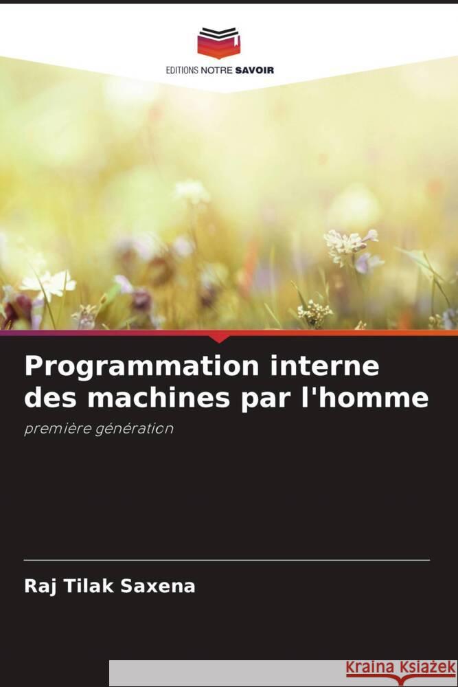 Programmation interne des machines par l'homme Saxena, Raj Tilak 9786208381158 Editions Notre Savoir - książka