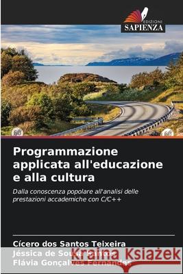 Programmazione applicata all'educazione e alla cultura Teixeira, Cícero dos Santos, Santos, Jéssica de Sousa, Fernandes, Flávia Gonçalves 9786200701459 Edizioni Sapienza - książka