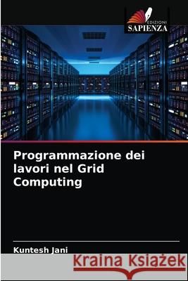 Programmazione dei lavori nel Grid Computing Kuntesh Jani 9786203353211 Edizioni Sapienza - książka