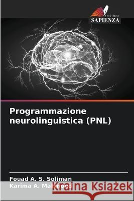 Programmazione neurolinguistica (PNL) Fouad A S Soliman Karima A Mahmoud  9786205779118 Edizioni Sapienza - książka