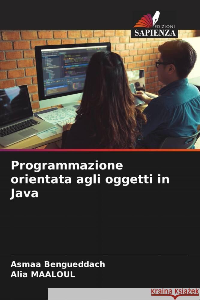 Programmazione orientata agli oggetti in Java Bengueddach, Asmaa, MAALOUL, Alia 9786206346944 Edizioni Sapienza - książka