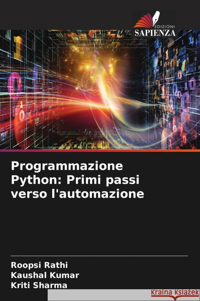 Programmazione Python: Primi passi verso l'automazione Roopsi Rathi Kaushal Kumar Kriti Sharma 9786207383085 Edizioni Sapienza - książka