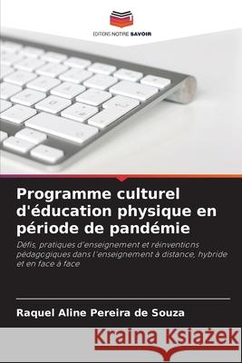 Programme culturel d'?ducation physique en p?riode de pand?mie Raquel Aline Pereir 9786209243042 Editions Notre Savoir - książka