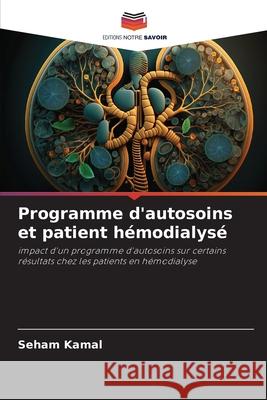 Programme d'autosoins et patient hémodialysé Kamal, Seham 9786209007941 Editions Notre Savoir - książka