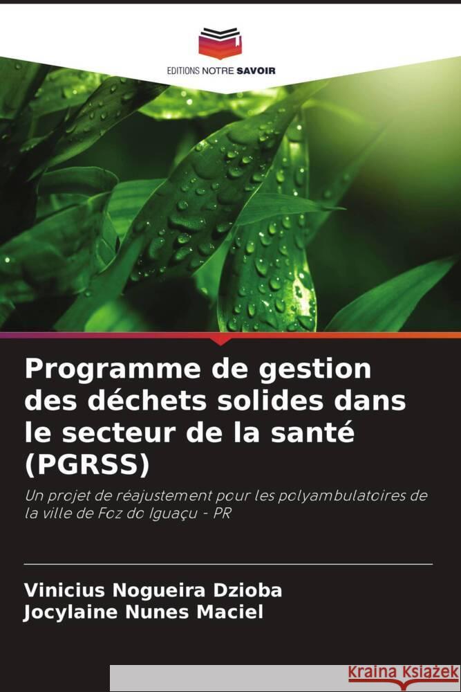 Programme de gestion des déchets solides dans le secteur de la santé (PGRSS) Nogueira Dzioba, Vinicius, Nunes Maciel, Jocylaine 9786208638061 Editions Notre Savoir - książka