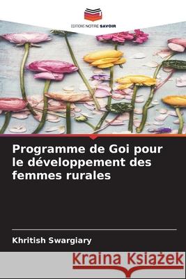Programme de Goi pour le d?veloppement des femmes rurales Khritish Swargiary 9786207893294 Editions Notre Savoir - książka