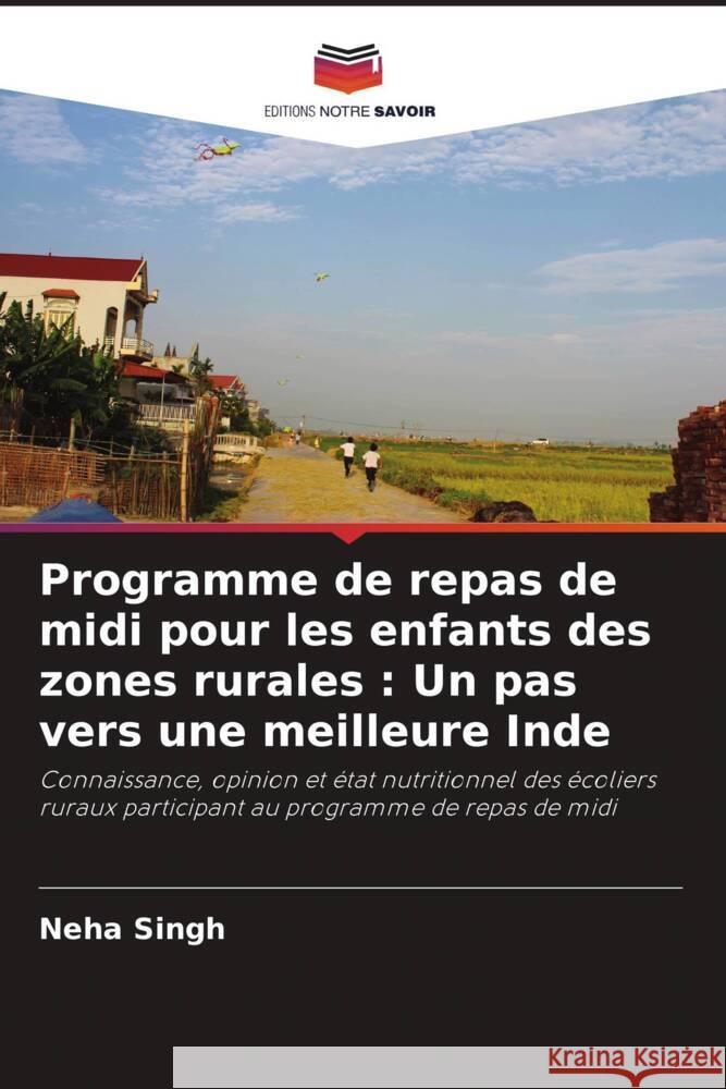 Programme de repas de midi pour les enfants des zones rurales : Un pas vers une meilleure Inde Singh, Neha 9786205063316 Editions Notre Savoir - książka
