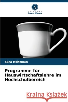 Programme f?r Hauswirtschaftslehre im Hochschulbereich Sara Holtzman 9786208432027 Verlag Unser Wissen - książka