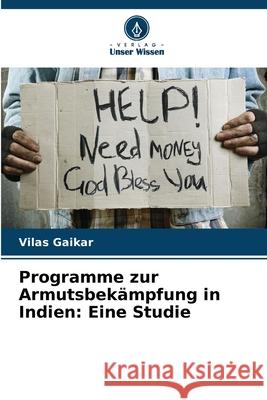 Programme zur Armutsbek?mpfung in Indien: Eine Studie Vilas Gaikar 9786139715220 Verlag Unser Wissen - książka