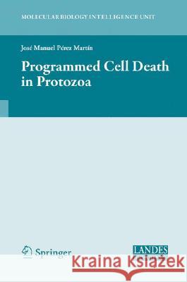 Programmed Cell Death in Protozoa Jose Perez-Martin Jos?? Manuel P??re 9780387767161 Landes Bioscience - książka