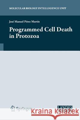 Programmed Cell Death in Protozoa Jose Perez-Martin 9781441926357 Springer - książka