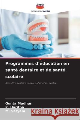 Programmes d'éducation en santé dentaire et de santé scolaire MADHURI, GUNTA, Haritha, K., Satyam, M. 9783330512665 Editions Notre Savoir - książka