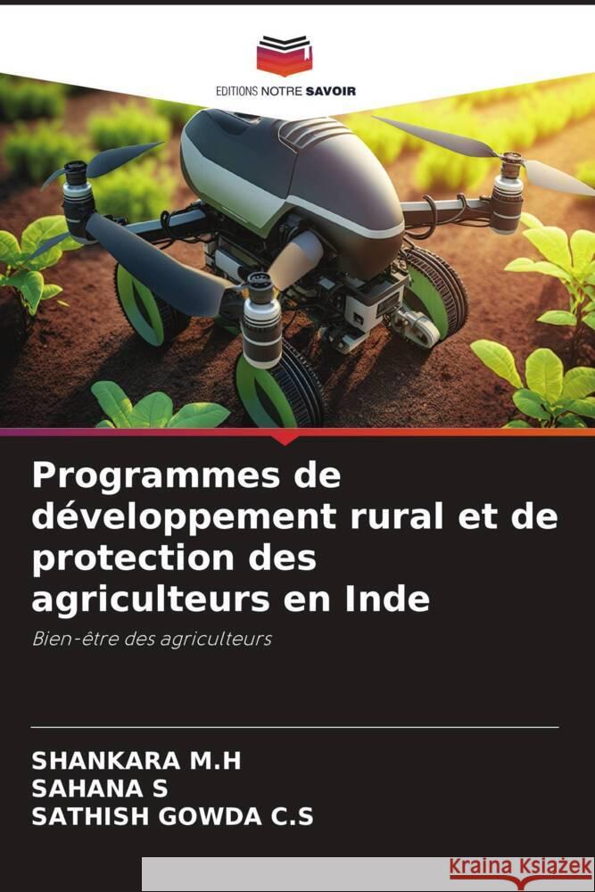 Programmes de developpement rural et de protection des agriculteurs en Inde Shankara M H Sahana S Sathish Gowda C S 9786205976692 Editions Notre Savoir - książka