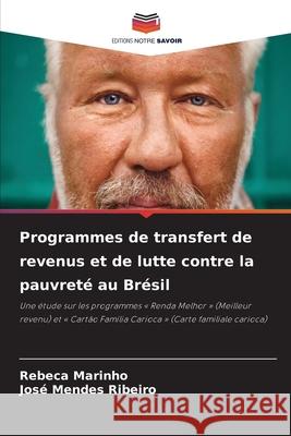 Programmes de transfert de revenus et de lutte contre la pauvreté au Brésil Marinho, Rebeca, Ribeiro, José Mendes 9786209167744 Editions Notre Savoir - książka