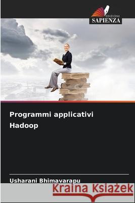 Programmi applicativi Hadoop Bhimavarapu, Usharani 9786209637797 Edizioni Sapienza - książka