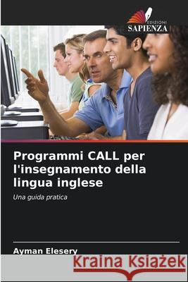 Programmi CALL per l'insegnamento della lingua inglese Elesery, Ayman 9786208007768 Edizioni Sapienza - książka