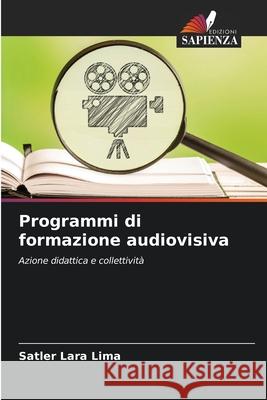 Programmi di formazione audiovisiva Lara Lima, Satler 9786208673062 Edizioni Sapienza - książka