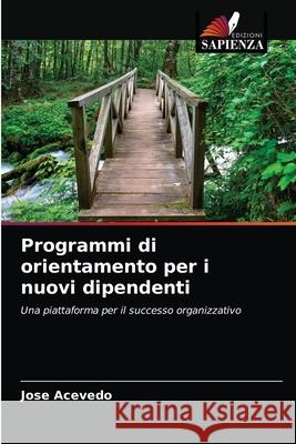 Programmi di orientamento per i nuovi dipendenti Jose Acevedo 9786203094268 Edizioni Sapienza - książka