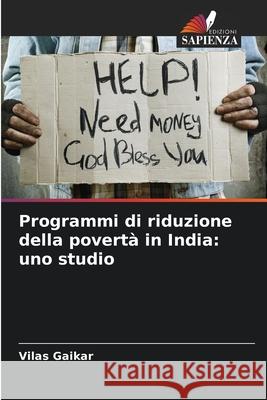 Programmi di riduzione della povert? in India: uno studio Vilas Gaikar 9786139715541 Edizioni Sapienza - książka