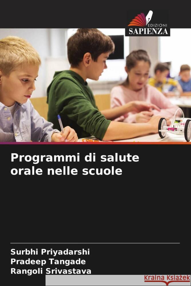 Programmi di salute orale nelle scuole Priyadarshi, Surbhi, Tangade, Pradeep, Srivastava, Rangoli 9786206325901 Edizioni Sapienza - książka