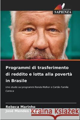 Programmi di trasferimento di reddito e lotta alla povertà in Brasile Marinho, Rebeca, Ribeiro, José Mendes 9786209170300 Edizioni Sapienza - książka