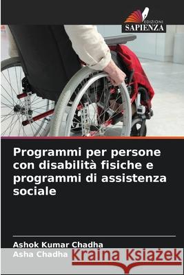 Programmi per persone con disabilit? fisiche e programmi di assistenza sociale Ashok Kumar Chadha Asha Chadha 9786209043642 Edizioni Sapienza - książka