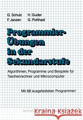 Programmierübungen in Der Sekundarstufe: Algorithmen, Programme Und Beispiele Für Taschenrechner Und Mikrocomputer Schulz, Gerhard 9783528042431 Vieweg+teubner Verlag - książka