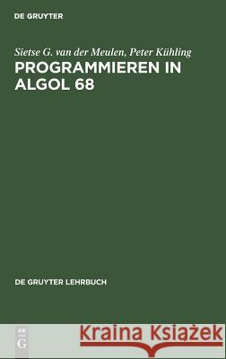 Programmieren in ALGOL 68 Meulen, Sietse G. Van Der 9783110049787 Walter de Gruyter - książka