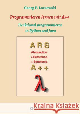 Programmieren lernen mit A++: Funktional programmieren in Python und Java Loczewski, Georg P. 9783746931999 tredition - książka