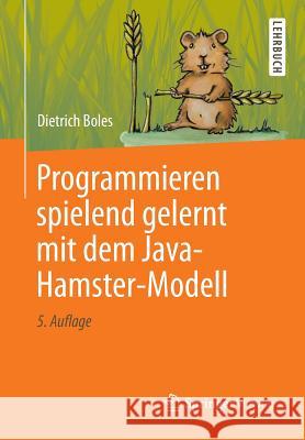 Programmieren Spielend Gelernt Mit Dem Java-Hamster-Modell Boles, Dietrich 9783834806406 Springer Vieweg - książka