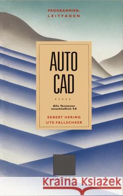 Programmierleitfaden AutoCAD: Alle Versionen Einschließlich 9.0 Hering, Ekbert 9783528046446 Vieweg+teubner Verlag - książka