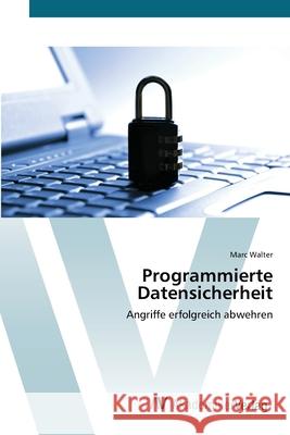 Programmierte Datensicherheit Walter, Marc 9783639450309 AV Akademikerverlag - książka