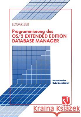 Programmierung Des OS/2 Extended Edition Database Manager Zeit, Edgar 9783528047764 Vieweg+teubner Verlag - książka