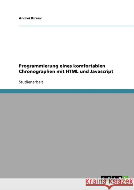 Programmierung eines komfortablen Chronographen mit HTML und Javascript Andrei Kireev 9783638638159 Grin Verlag - książka