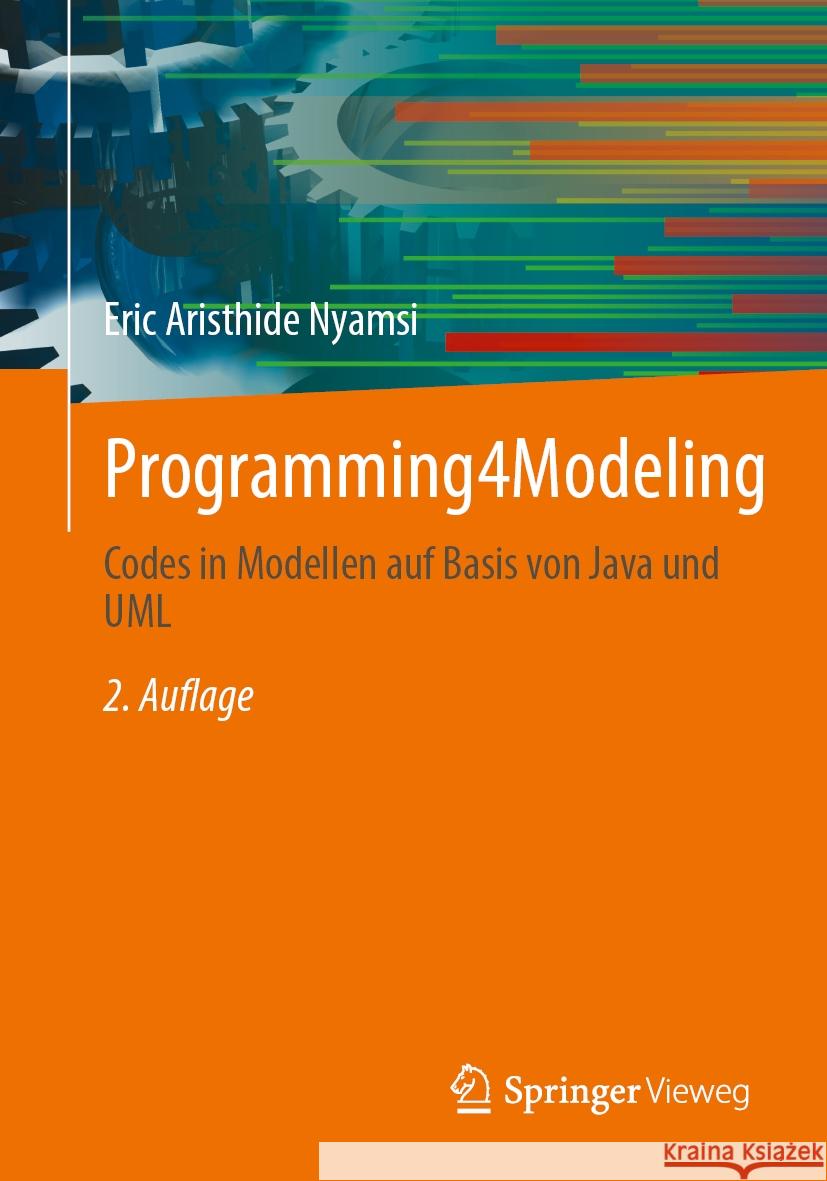 Programming4Modeling: Codes in Modellen auf Basis von Java und UML Eric Aristhide Nyamsi 9783658473327 Springer Fachmedien Wiesbaden - książka