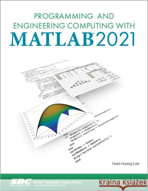 Programming and Engineering Computing with MATLAB 2021 Huei-Huang Lee 9781630574918 SDC Publications - książka