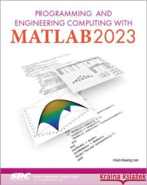 Programming and Engineering Computing with MATLAB 2023 Huei-Huang Lee 9781630576240 SDC Publications - książka