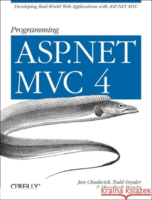 Programming ASP.NET MVC 4: Developing Real-World Web Applications with ASP.NET MVC Chadwick, Jess 9781449320317 O'Reilly Media - książka