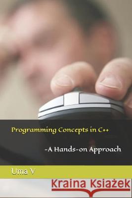 Programming Concepts in C++-A Hands-on Approach Uma V 9781692942410 Independently Published - książka