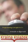 Programming Concepts in C++-A Hands-on Approach Uma V 9781692942410 Independently Published