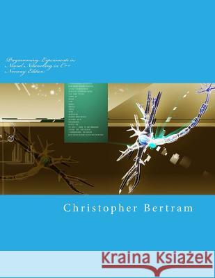 Programming Experiments in Neural Networking in C++ Christopher Bertram 9781500721978 Createspace Independent Publishing Platform - książka