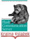 Programming Flash Communication Server Brian Lesser Robert Reinhardt Giacomo Guilizzoni 9780596005047 O'Reilly Media