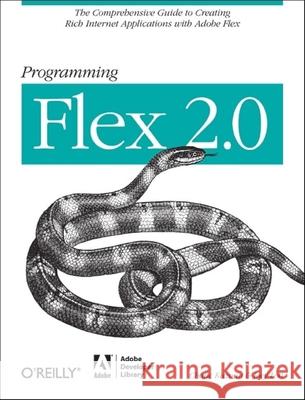 Programming Flex 2: The Comprehensive Guide to Creating Rich Internet Applications with Adobe Flex Chafic Kazoun Joey Lott 9780596526894 O'Reilly Media - książka
