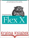 Programming Flex 3 Kazoun, Chafic 9780596516215 Adobe Developer Library