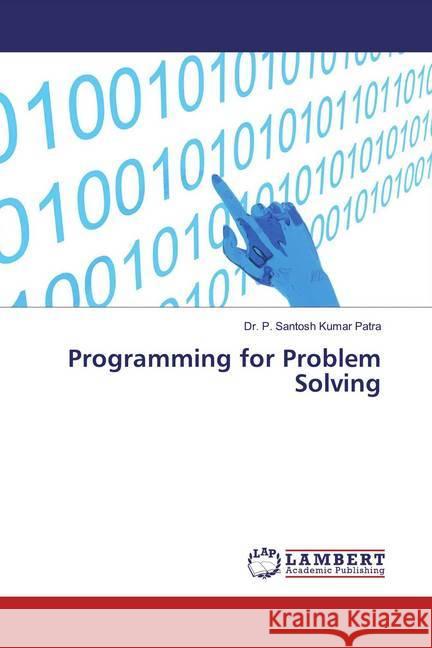 Programming for Problem Solving Santosh Kumar Patra, Dr. P. 9786139447756 LAP Lambert Academic Publishing - książka