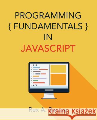 Programming Fundamentals in JavaScript Rex a. Barzee 9780996246330 Maia LLC - książka