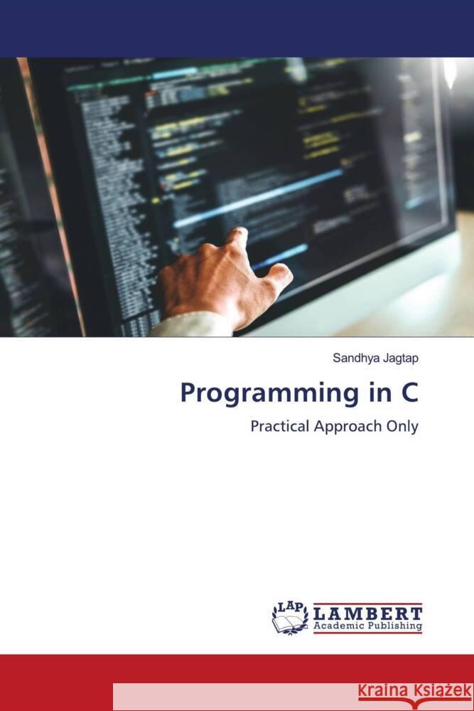 Programming in C Jagtap, Sandhya 9786207994984 LAP Lambert Academic Publishing - książka